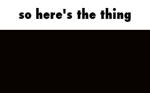 GIF captioned with "so here's the thing", below the caption the entire movie "The Thing" by John Carpenter plays out in fast-forward.