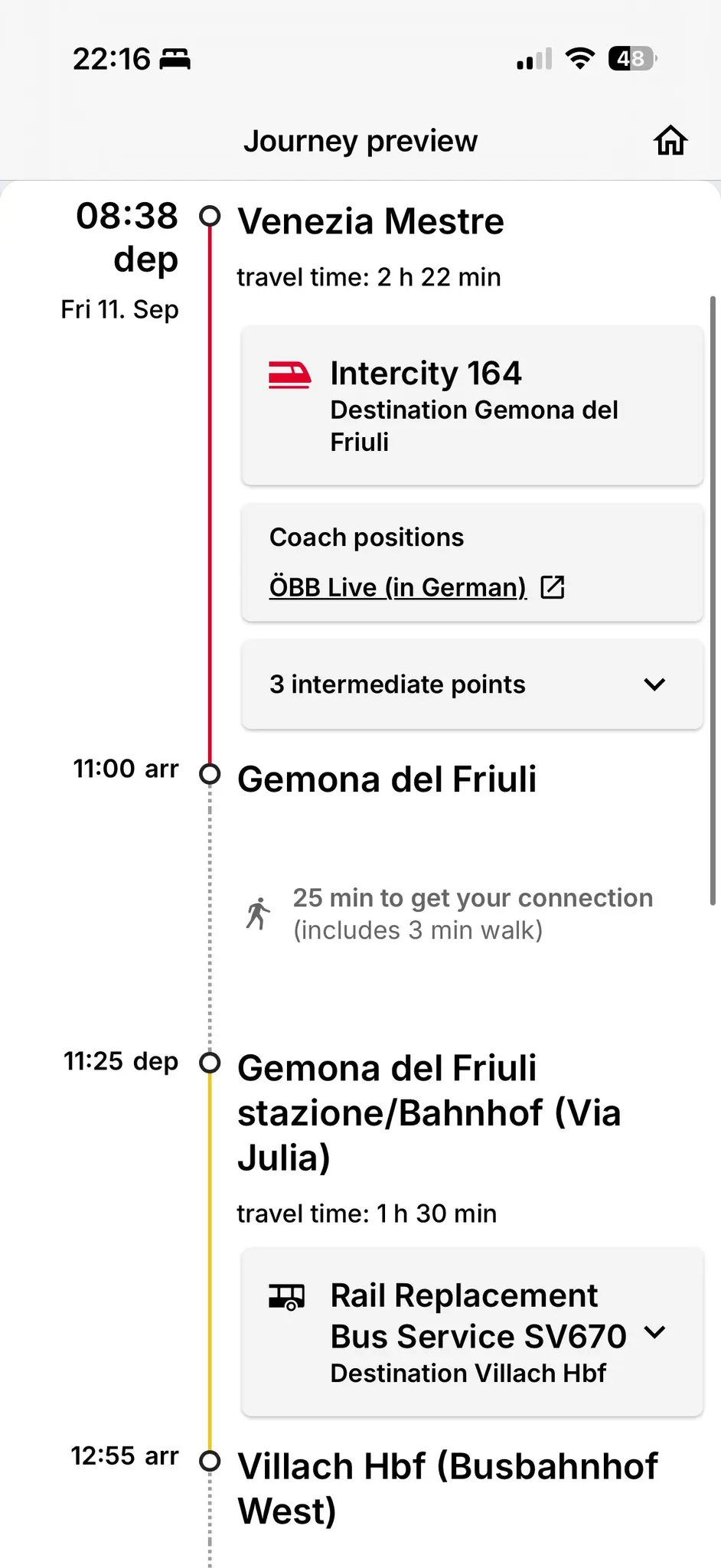 Journe Preview? ÖBB App, 11.9. 8:38 ab Venezia Mestra, Intercity 164 bis Gemona del Friuli Ankunft 11:00. 11:25 Abfahrt SV670 nach Villach Ankunft 12:55